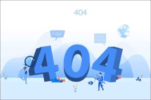 Vì sao cần nhanh chóng khắc phục lỗi 404